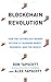 Blockchain Revolution: How the Technology Behind Bitcoin and Other Cryptocurrencies Is Changing the World