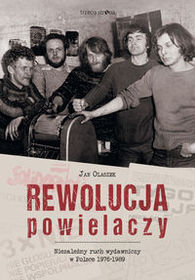 Rewolucja powielaczy. Niezależny ruch wydawniczy w Polsce 1976-1989 (Paperback)