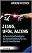 Jesus, Ufos, Aliens