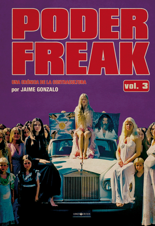Poder freak: Una crónica de la contracultura (vol. 3)
