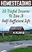 Homesteading 25 Useful Lessons To Live A Self-Sufficient Life: (homesteading for beginners, homestead survival, modern homesteading) (gardening books)