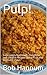 Pulp!: Surprisingly Nutritious - Delightful and Creative Recipes Using Fruit and Vegetable Pulp!