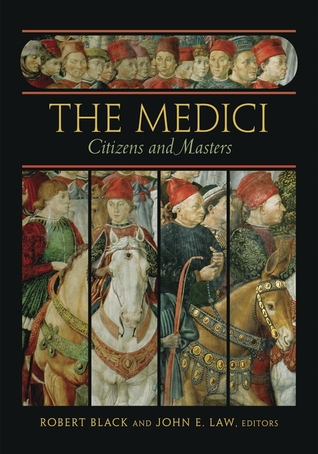 The Medici: Citizens and Masters (Villa I Tatti Series)