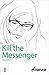 Kill the Messenger by Nakkiah Lui