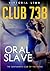 Club 738: Oral Slave