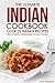 The Ultimate Indian Cookbook - Over 25 Indian Recipes: The Only Indian Cooking Book You Will Ever Need