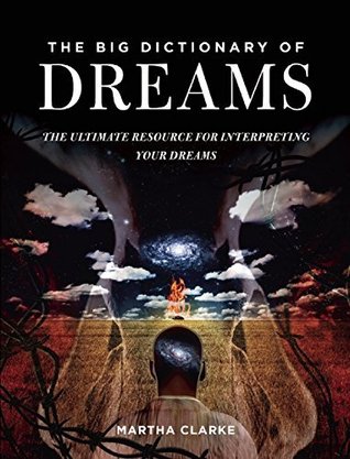 The Big Dictionary of Dreams: The Ultimate Resource for Interpreting Your Dreams (Kindle Edition)