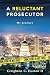 A Reluctant Prosecutor: My Journey
