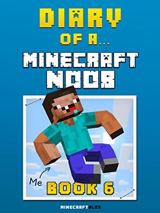 Diary of a Noob: Book 6 [an unofficial Minecraft book] (Kindle Edition)