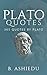 Plato Quotes: 365 Quotes By Plato (Plato Philosophy)