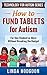 How to Fund Tablets for Autism: For One Student or More Without Breaking the Budget (Technology for Autism Series Book 2)