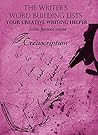 Your Creative Writing Helper: Volume 1 (The Writer’s Word Building Lists)