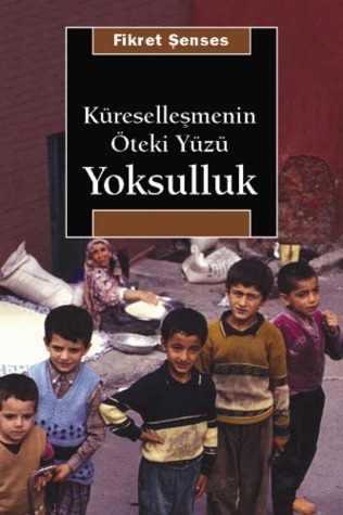 Yoksulluk: Küreselleşmenin Öteki Yüzü (Paperback)