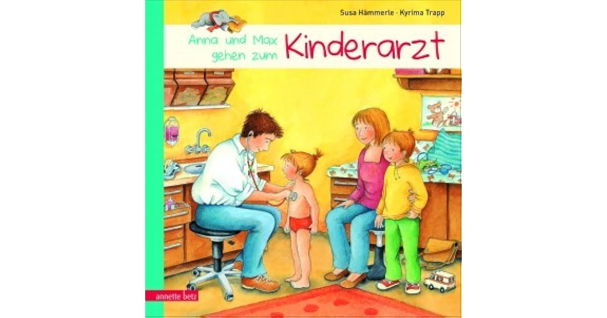 Max und Anna gehen zum Kinderarzt by Susa Hämmerle Max und Anna gehen zum Kinderarzt by Susa Hämmerle