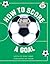 How to Score a Goal: IT: Fl...