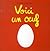Voici un œuf