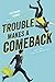 Trouble Makes a Comeback (Trouble, #2)