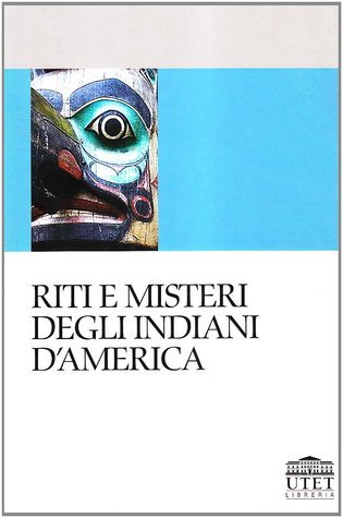 Riti e misteri degli indiani d'America
