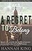 A Regret to Belong by Hannah King