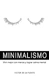 Book cover for Minimalismo: Vivir mejor con menos y lograr calma mental