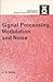 Signal Processing, Modulation, and Noise