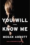 You Will Know Me by Megan Abbott