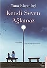 Kendi Seven Ağlamaz Kendi Seven Ağlamaz