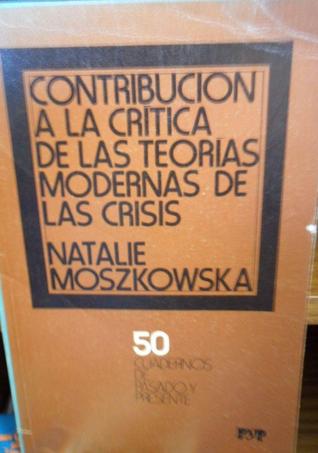 Contribución a la crítica de las teorías modernas de las crisis (Cuadernos de Pasado y Presente, #50)