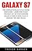 Galaxy S7 & S7 Edge: The Ultimate Galaxy S7 & S7 Edge User Guide - How To Use Galaxy S7, Instructions With Advanced Tips & Tricks And Hidden Galaxy S7 Features! (S7 Edge, Android, Smartphone)