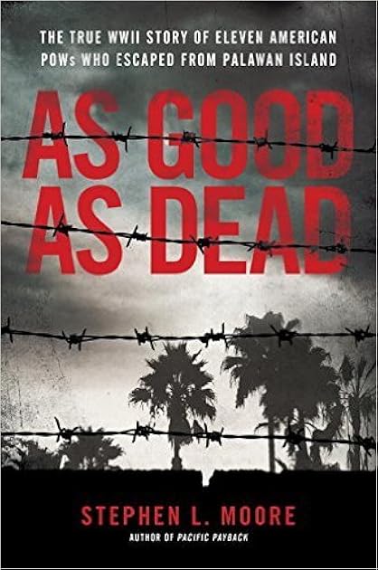 As Good As Dead: The Daring Escape of American POWs From a Japanese Death Camp