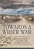 Towards A Wider War by Joseph Moretz