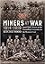Miners At War 1914-1919: South Wales Miners In The Tunnelling Companies On The Western Front (Wolverhampton Military Studies)