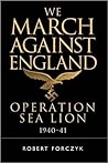We March Against England: Operation Sea Lion, 1940-41
