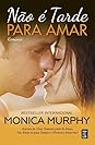 Não é Tarde para Amar by Monica  Murphy