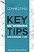 Connecting: Key Networking Tips for Business and Life
