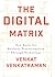 The Digital Matrix: New Rules for Business Transformation Through Technology