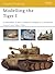 Modelling the Tiger I (Osprey Modelling Book 37)