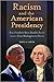 Racism and the American Presidency: How Presidents Have Handled Racial Issues-from Washington to Obama