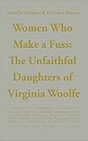 Book cover for Women Who Make a Fuss: The Unfaithful Daughters of Virginia Woolf (Univocal)