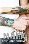 Leave a Mark by Stephanie Fournet