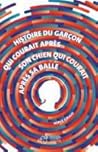 Histoire du garçon qui courait après son chien qui courait ap... by Hervé Giraud