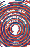 Histoire du garçon qui courait après son chien qui courait après sa balle