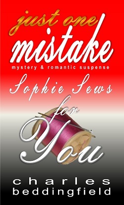 JUST ONE MISTAKE: Sophie Sews for You (JUST ONE MISTAKE mystery & romantic suspense: Book 1)