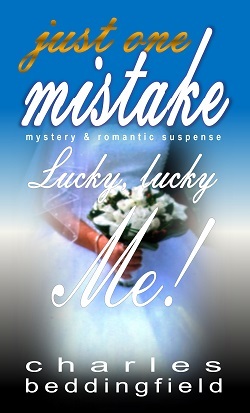 JUST ONE MISTAKE: Lucky, lucky Me! (JUST ONE MISTAKE mystery & romantic suspense: Book 3)