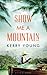 Show Me a Mountain by Kerry Young
