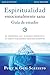 Espiritualidad emocionalmente sana - Guía de estudio: Es imposible tener madurez espiritual si somos inmaduros emocionalmente (Emotionally Healthy Spirituality) (Spanish Edition)