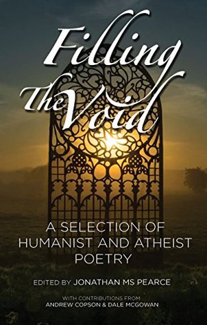 Filling The Void: A Selection Of Humanist And Atheist Poetry (Kindle Edition)