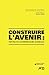 Construire l'avenir : portraits d'entrepreneurs quebecois