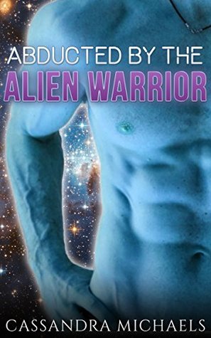 Abducted by the Alien Warrior (Kindle Edition)