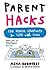 Parent Hacks: 134 Genius Sh...